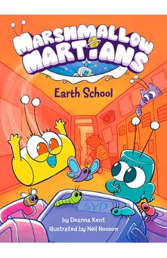 Marshmallow Martians: Earth School: (A Graphic Novel) - Deanna Kent Marshmallow Martians: Earth School: (A Graphic Novel) - Deanna Kent