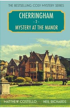 Mystery at the Manor: A Cherringham Cosy Mystery - Matthew Costello Mystery at the Manor: A Cherringham Cosy Mystery - Matthew Costello