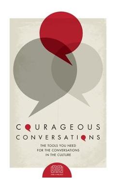 Courageous Conversations: The Tools You Need For the Conversations in the Culture - Lisa Fields Courageous Conversations: The Tools You Need For the Conversations in the Culture - Lisa Fields
