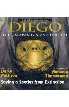 Diego, the Galápagos Giant Tortoise: Saving a Species from Extinction - Darcy Pattison Diego, the Galápagos Giant Tortoise: Saving a Species from Extinction - Darcy Pattison