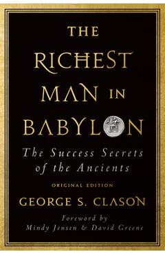 The Richest Man in Babylon: The Success Secrets of the Ancients (Original Edition) - George S. Clason The Richest Man in Babylon: The Success Secrets of the Ancients (Original Edition) - George S. Clason