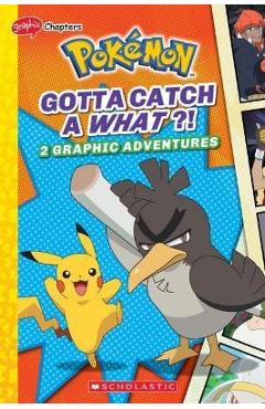 Gotta Catch a What?! (Pokémon: Graphix Chapters) - Simcha Whitehill Gotta Catch a What?! (Pokémon: Graphix Chapters) - Simcha Whitehill