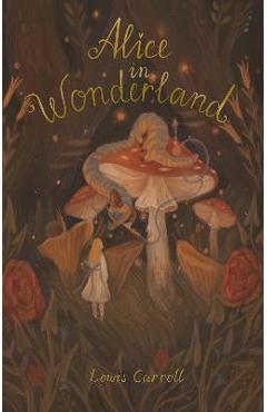 Alice's Adventures in Wonderland: Including Through the Looking Glass - Lewis Carroll Alice's Adventures in Wonderland: Including Through the Looking Glass - Lewis Carroll
