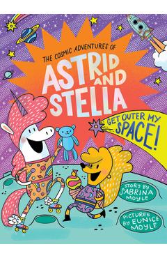 Get Outer My Space! (the Cosmic Adventures of Astrid and Stella Book #3 (a Hello!lucky Book)) - Sabrina Moyle Get Outer My Space! (the Cosmic Adventures of Astrid and Stella Book #3 (a Hello!lucky Book)) - Sabrina Moyle