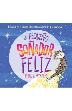 El Pequeño Soñador Feliz (Little Happy Dreamer) - Peter H. Reynolds El Pequeño Soñador Feliz (Little Happy Dreamer) - Peter H. Reynolds
