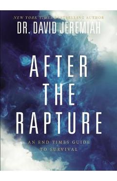 After the Rapture: An End Times Guide to Survival - David Jeremiah After the Rapture: An End Times Guide to Survival - David Jeremiah