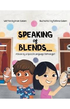 Speaking of Blends...: A Book by a Speech Language Pathologist - Iman Salam Speaking of Blends...: A Book by a Speech Language Pathologist - Iman Salam