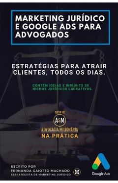 Marketing Jur�dico e Google Ads para Advogados: Estrat�gias para atrair clientes todos os dias. - Suelter Alves Marketing Jur�dico e Google Ads para Advogados: Estrat�gias para atrair clientes todos os dias. - Suelter Alves