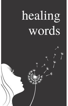 Healing Words: A Poetry Collection For Broken Hearts - Alexandra Vasiliu Healing Words: A Poetry Collection For Broken Hearts - Alexandra Vasiliu