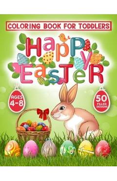 Happy Easter Coloring Book for Toddlers: 50 Easter Coloring filled image Book for Kids, ages 4-8, Preschool Children, & Kindergarten, Bunny, rabbit, E - Magical Publication Happy Easter Coloring Book for Toddlers: 50 Easter Coloring filled image Book for Kids, ages 4-8, Preschool Children, & Kindergarten, Bunny, rabbit, E - Magical Publication