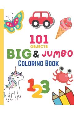 101 Objects Big & JUMBO Coloring Book: 101 COLORING PAGES!! EASY, LARGE, GIANT & SIMPLE Picture Coloring Books for Toddlers, Kids Ages 2-4, Early Lear - Happy Neko Printing 101 Objects Big & JUMBO Coloring Book: 101 COLORING PAGES!! EASY, LARGE, GIANT & SIMPLE Picture Coloring Books for Toddlers, Kids Ages 2-4, Early Lear - Happy Neko Printing