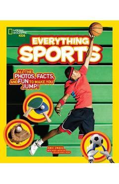 National Geographic Kids Everything Sports: All the Photos, Facts, and Fun to Make You Jump! - Eric Zweig National Geographic Kids Everything Sports: All the Photos, Facts, and Fun to Make You Jump! - Eric Zweig
