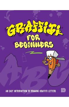 Graffiti for Beginners: An Easy Introduction to Drawing Graffiti Letters - Mega Dns Graffiti for Beginners: An Easy Introduction to Drawing Graffiti Letters - Mega Dns