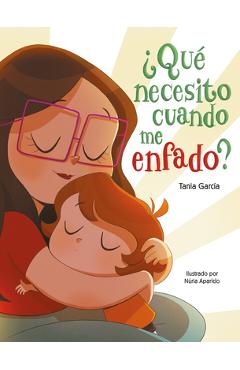 �Qu� Necesito Cuando Me Enfado? / What Do I Need When I Am Angry? - Tania Garc�a �Qu� Necesito Cuando Me Enfado? / What Do I Need When I Am Angry? - Tania Garc�a