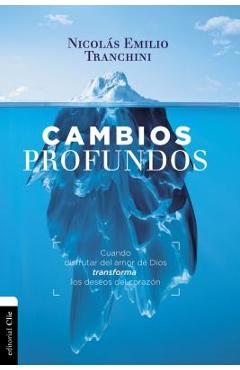 Cambios Profundos: Cuando El Evangelio Transforma Los Deseos del Coraz�n - Nicolas Tranchini Cambios Profundos: Cuando El Evangelio Transforma Los Deseos del Coraz�n - Nicolas Tranchini