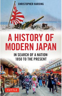 A History of Modern Japan: In Search of a Nation: 1850 to the Present - Christopher Harding A History of Modern Japan: In Search of a Nation: 1850 to the Present - Christopher Harding