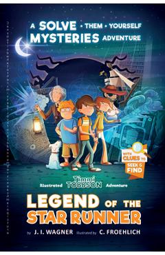 Legend of the Star Runner: A Timmi Tobbson Adventure - J. I. Wagner Legend of the Star Runner: A Timmi Tobbson Adventure - J. I. Wagner
