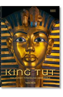 King Tut. the Journey Through the Underworld. 40th Ed. - Sandro Vannini King Tut. the Journey Through the Underworld. 40th Ed. - Sandro Vannini