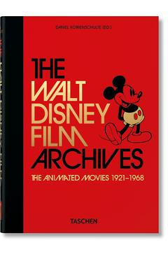 The Walt Disney Film Archives. the Animated Movies 1921-1968. 40th Ed. - Daniel Kothenschulte The Walt Disney Film Archives. the Animated Movies 1921-1968. 40th Ed. - Daniel Kothenschulte