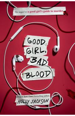 Good Girl, Bad Blood: The Sequel to a Good Girl's Guide to Murder - Holly Jackson Good Girl, Bad Blood: The Sequel to a Good Girl's Guide to Murder - Holly Jackson