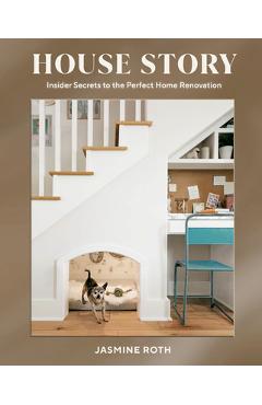 House Story: Insider Secrets to the Perfect Home Renovation - Jasmine Roth House Story: Insider Secrets to the Perfect Home Renovation - Jasmine Roth