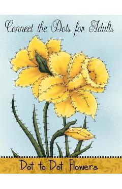 Connect the Dots for Adults: Dot to Dot Flowers - Mindful Coloring Books Connect the Dots for Adults: Dot to Dot Flowers - Mindful Coloring Books