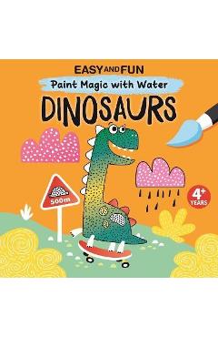 Easy and Fun Paint Magic with Water: Dinosaurs - Clorophyl Editions Easy and Fun Paint Magic with Water: Dinosaurs - Clorophyl Editions