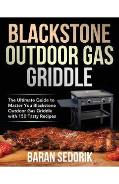 Blackstone Outdoor Gas Griddle Cookbook for Beginners - Baran Sedorik Blackstone Outdoor Gas Griddle Cookbook for Beginners - Baran Sedorik