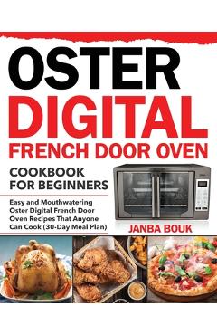 Oster Digital French Door Oven Cookbook for Beginners - Janba Bouk Oster Digital French Door Oven Cookbook for Beginners - Janba Bouk