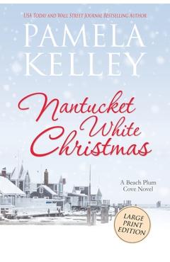 Nantucket White Christmas: Large Print Edition - Pamela M. Kelley Nantucket White Christmas: Large Print Edition - Pamela M. Kelley