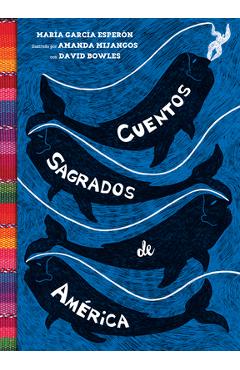 Cuentos Sagrados de Am�rica: (The Searinged World Spanish Edition) - Mar�a Garc�a Esper�n Cuentos Sagrados de Am�rica: (The Searinged World Spanish Edition) - Mar�a Garc�a Esper�n