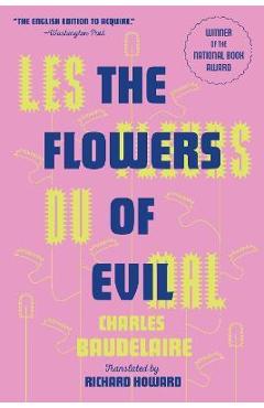 Les Fleurs Du Mal (the Flowers of Evil): The Award-Winning Translation - Charles Baudelaire Les Fleurs Du Mal (the Flowers of Evil): The Award-Winning Translation - Charles Baudelaire