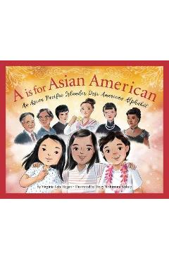 A is for Asian American: An Asian Pacific Islander Desi American Alphabet - Virginia Loh-hagan A is for Asian American: An Asian Pacific Islander Desi American Alphabet - Virginia Loh-hagan
