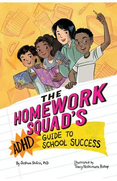 The Homework Squad's ADHD Guide to School Success - Joshua Shifrin The Homework Squad's ADHD Guide to School Success - Joshua Shifrin