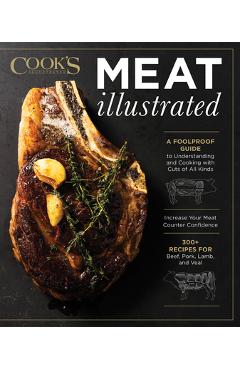 Meat Illustrated: A Foolproof Guide to Understanding and Cooking with Cuts of All Kinds - America's Test Kitchen Meat Illustrated: A Foolproof Guide to Understanding and Cooking with Cuts of All Kinds - America's Test Kitchen
