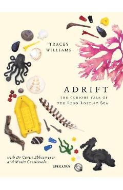 Adrift: The Curious Tale of the Lego Lost at Sea - Tracey Williams Adrift: The Curious Tale of the Lego Lost at Sea - Tracey Williams
