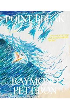 Point Break: Raymond Pettibon, Surfers and Waves - Raymond Pettibon Point Break: Raymond Pettibon, Surfers and Waves - Raymond Pettibon