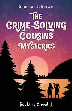 The Crime-Solving Cousins Mysteries Bundle: The Feather Chase, The Treasure Key, The Chocolate Spy: Books 1, 2 and 3 - Shannon L. Brown The Crime-Solving Cousins Mysteries Bundle: The Feather Chase, The Treasure Key, The Chocolate Spy: Books 1, 2 and 3 - Shannon L. Brown