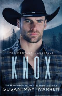 Knox: The Montana Marshalls - An Inspirational Romantic Suspense Family Series - Susan May Warren Knox: The Montana Marshalls - An Inspirational Romantic Suspense Family Series - Susan May Warren