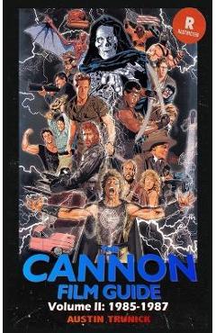 The Cannon Film Guide Volume II (1985-1987) (hardback) - Austin Trunick The Cannon Film Guide Volume II (1985-1987) (hardback) - Austin Trunick
