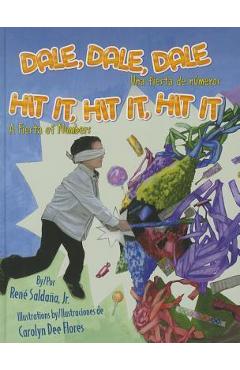 Dale, Dale, Dale / Hit It, Hit It, Hit It: Una Fiesta de Numeros / A Fiesta of Numbers - Jr. Saldana Dale, Dale, Dale / Hit It, Hit It, Hit It: Una Fiesta de Numeros / A Fiesta of Numbers - Jr. Saldana