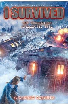 I Survived the Wellington Avalanche, 1910 (I Survived #22) - Lauren Tarshis I Survived the Wellington Avalanche, 1910 (I Survived #22) - Lauren Tarshis