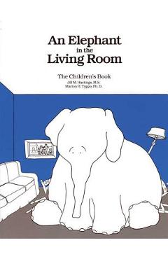 An Elephant in the Living Room the Children's Book - Marion H. Typpo An Elephant in the Living Room the Children's Book - Marion H. Typpo