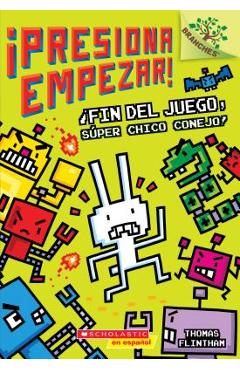 �presiona Empezar! #1: �fin del Juego, S�per Chico Conejo! (Game Over, Super Rabbit Boy!), Volume 1: Un Libro de la Serie Branches - Thomas Flintham �presiona Empezar! #1: �fin del Juego, S�per Chico Conejo! (Game Over, Super Rabbit Boy!), Volume 1: Un Libro de la Serie Branches - Thomas Flintham