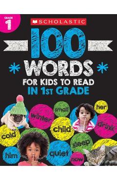 100 Words for Kids to Read in First Grade Workbook - Scholastic Teacher Resources 100 Words for Kids to Read in First Grade Workbook - Scholastic Teacher Resources