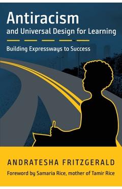 Antiracism and Universal Design for Learning: Building Expressways to Success - Andratesha Fritzgerald Antiracism and Universal Design for Learning: Building Expressways to Success - Andratesha Fritzgerald