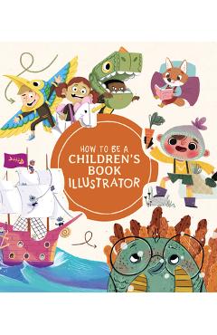 How to Be a Children's Book Illustrator: A Guide to Visual Storytelling - Publishing 3dtotal How to Be a Children's Book Illustrator: A Guide to Visual Storytelling - Publishing 3dtotal
