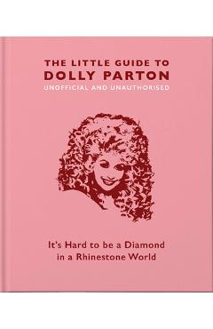 The Little Guide to Dolly Parton: It's Hard to Be a Diamond in a Rhinestone World - Hippo! Orange The Little Guide to Dolly Parton: It's Hard to Be a Diamond in a Rhinestone World - Hippo! Orange