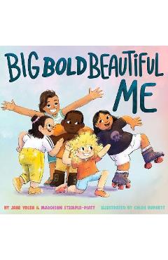 Big Bold Beautiful Me: A Story That's Loud and Proud and Celebrates You! - Jane Yolen Big Bold Beautiful Me: A Story That's Loud and Proud and Celebrates You! - Jane Yolen