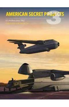 American Secret Projects 3: U.S. Airlifters Since 1962 - George Cox American Secret Projects 3: U.S. Airlifters Since 1962 - George Cox